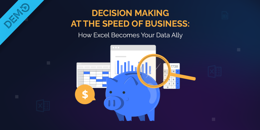 Decision Making at the Speed of Business: How Excel Becomes Your Data Ally